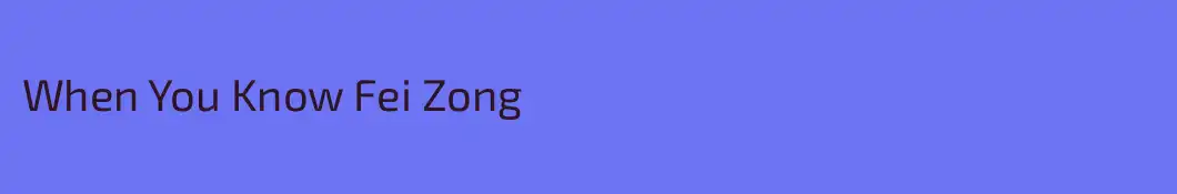 When You Know Fei Zong